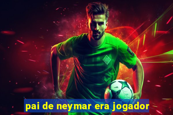 pai de neymar era jogador